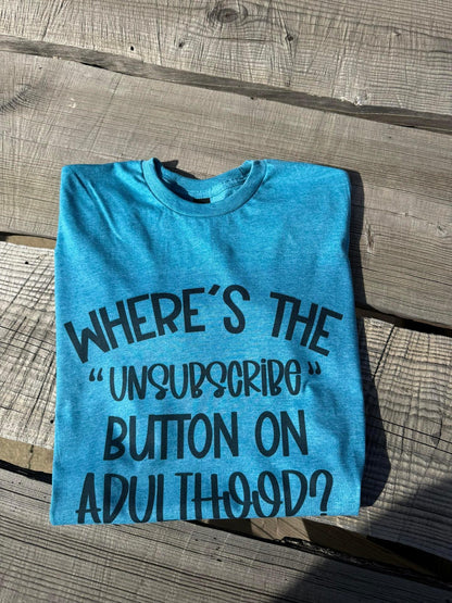 Unsubscribe Adulthood T-Shirt